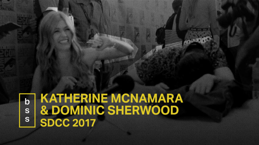 SDCC 2017: Interview with Katherine McNamara & Dominic Sherwood
