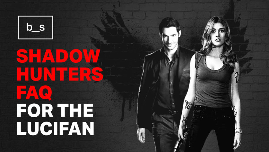 Shadowhunters FAQ for the LuciFan