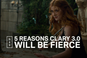 5 Reasons Why Clary 3.0 Will Be Fierce