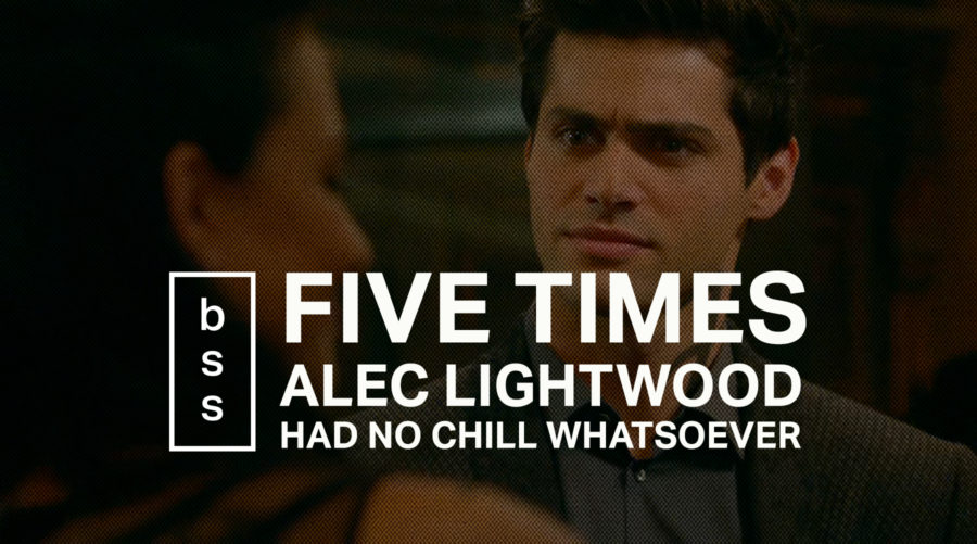 5 Times Alec Lightwood Had No Chill Whatsoever