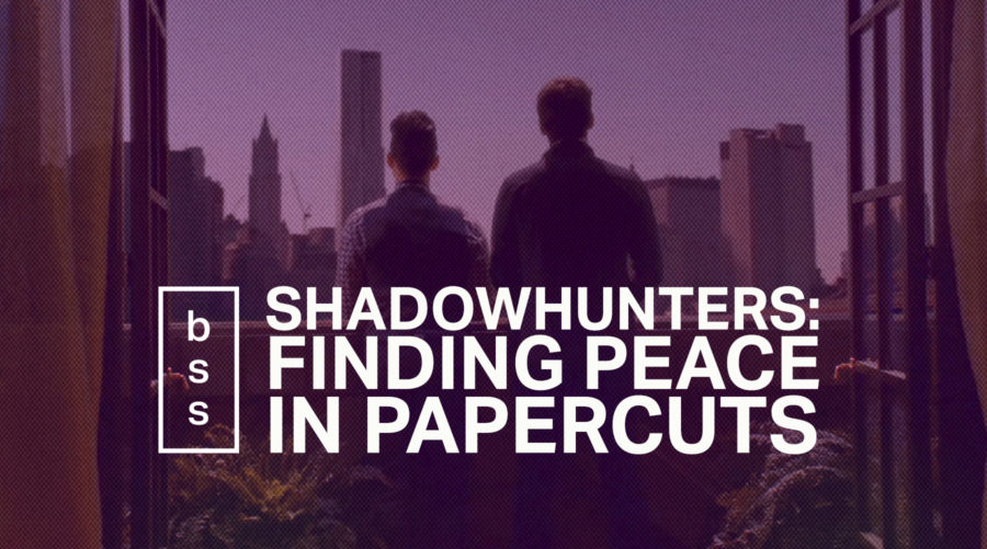 Shadowhunters: Finding Peace in Papercuts