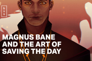 Magnus Bane and the Art of Saving the Day