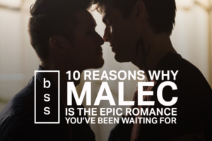 10 Reasons Why Malec Is the Epic Romance You’ve Been Waiting For