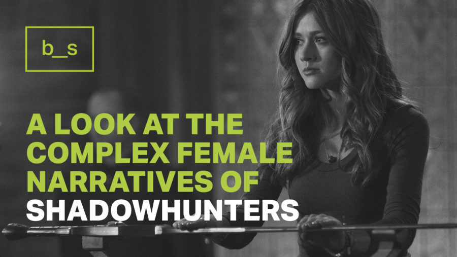 Living by Their Own Rules: A Look at the Complex Female Narratives of Shadowhunters
