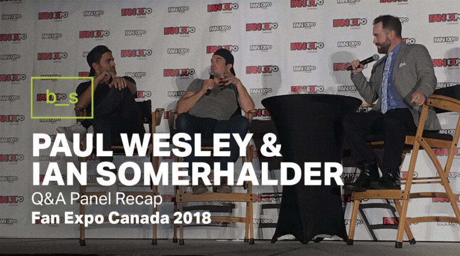 Fan Expo Canada 2018: Panel Recap With Paul Wesley & Ian Somerhalder