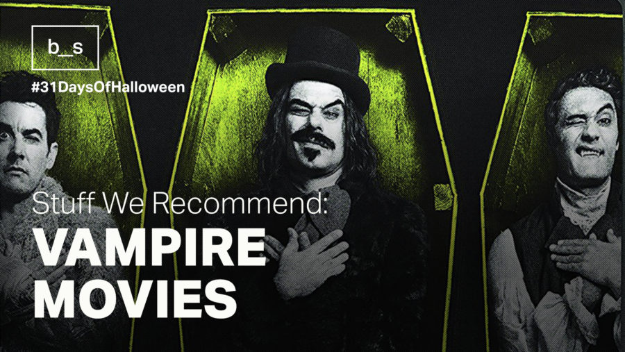 Stuff We Recommend: Vampire Week