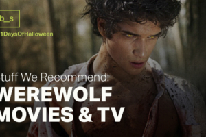 Stuff We Recommend: Werewolf Week