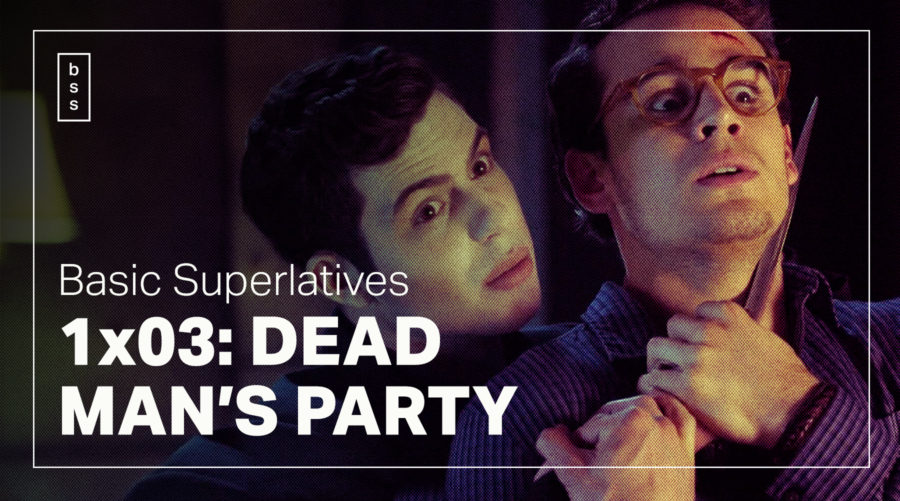 Basic Superlatives: “Dead Man’s Party”