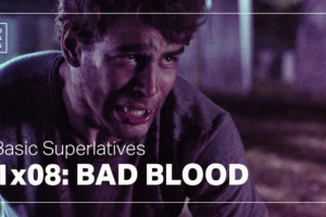 Basic Superlatives: “Bad Blood”