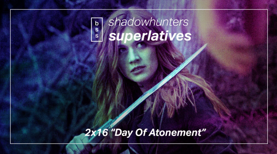 Shadowhunters Superlatives: “Day of Atonement”