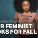 Stuff We Recommend: 4 Feminist Books for Fall