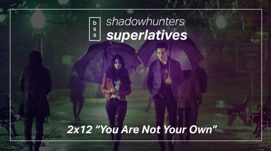 Shadowhunters Superlatives: “You Are Not Your Own”