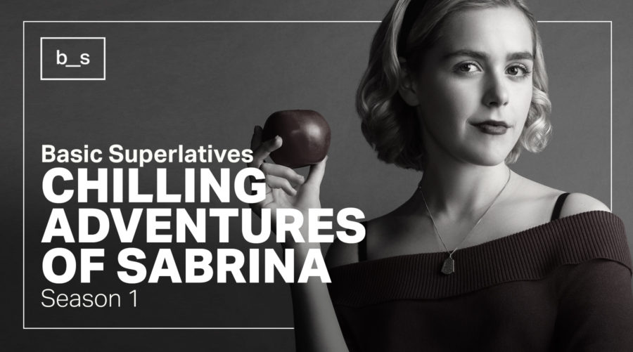 Basic Superlatives: Chilling Adventures of Sabrina (Season 1)