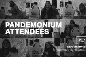 Fandom Spotlight: The Shadowhunters Fans of Pandemonium