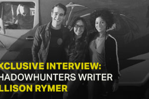 Exclusive Interview: Shadowhunters Writer Allison Rymer
