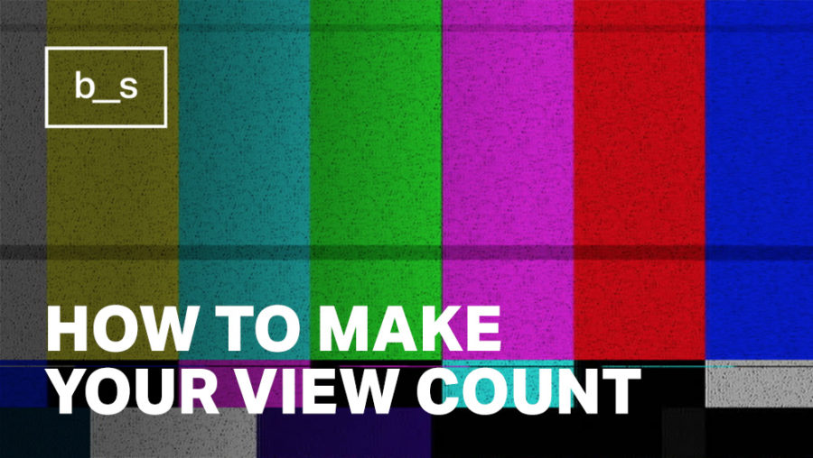 How to Make Your View Count