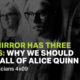 The Mirror Has Three Faces: Why We Should Love All of Alice Quinn