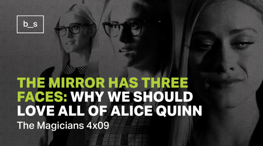 The Mirror Has Three Faces: Why We Should Love All of Alice Quinn