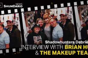 Shadowhunters Debriefs: Interview with Brian Hui and the Makeup Team