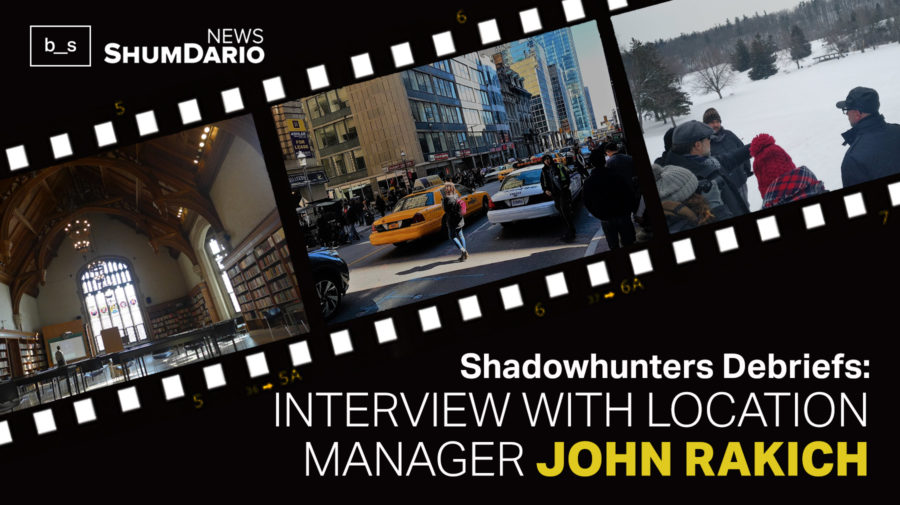 Shadowhunters Debriefs: Location Manager John Rakich