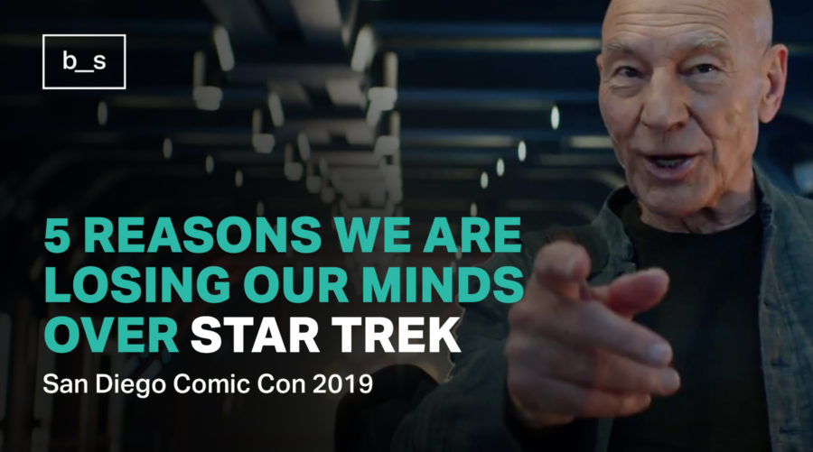 SDCC 2019: 5 Reasons We’re Losing Our Minds Over Star Trek