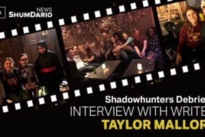 Shadowhunters Debriefs: Writer Taylor Mallory