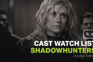 Shadowhunters Cast Watch List (October)