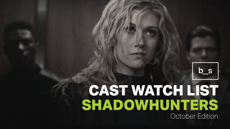 Shadowhunters Cast Watch List (October)