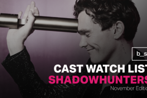 Shadowhunters Cast Watch List (November)