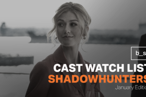 Shadowhunters Cast Watch List (January)