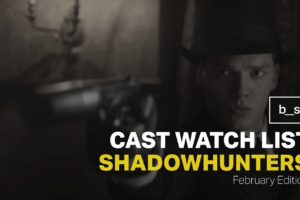 Shadowhunters Cast Watch List (February)