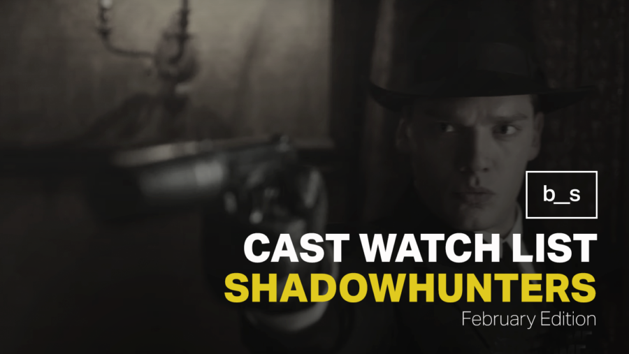 Shadowhunters Cast Watch List (February)