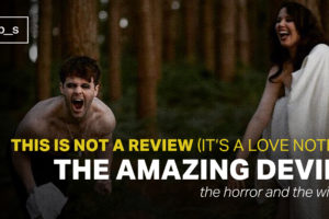 This is Not a Review (It’s a Love Note): The Amazing Devil