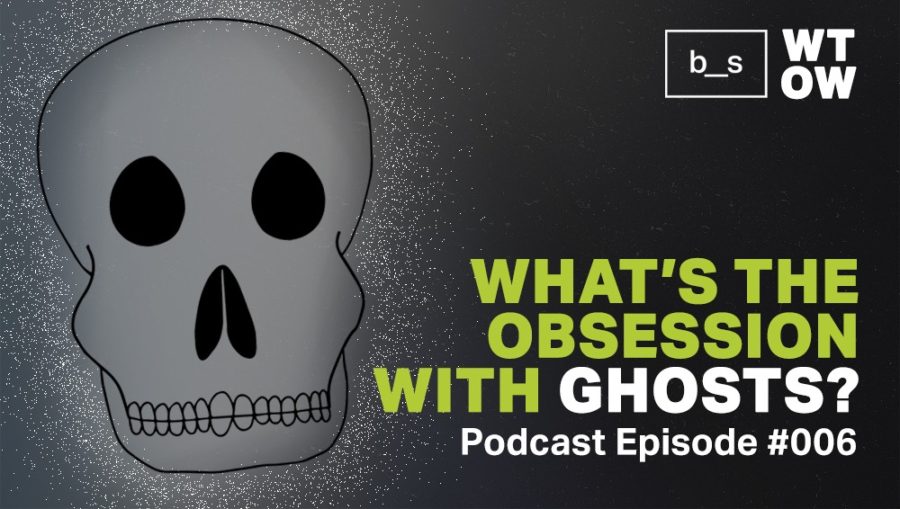 Podcast: What’s the Obsession with Ghosts?