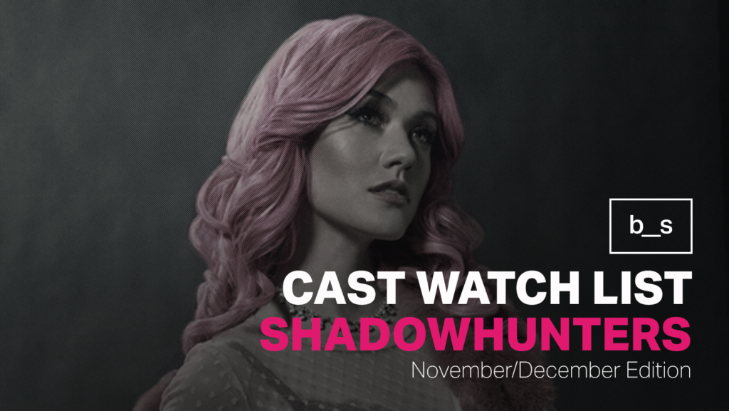 Shadowhunters Cast Watch List (November & December)