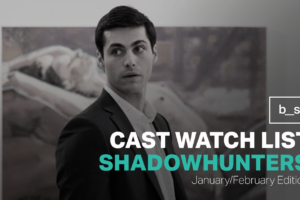 Shadowhunters Cast Watch List (January & February)