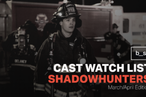 Shadowhunters Cast Watch List (March & April)