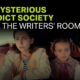 The Mysterious Benedict Society: Inside the Writers’ Room
