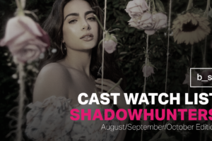 Shadowhunters Cast Watch List (August, September & October)