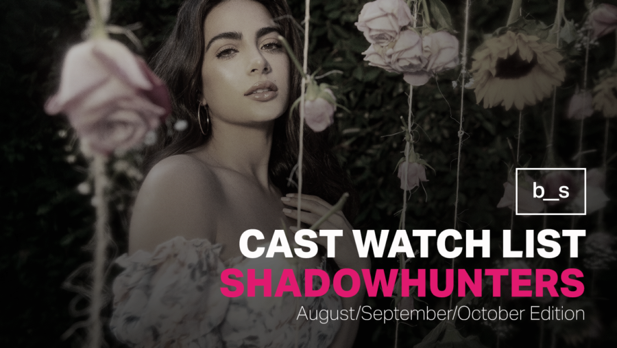 Shadowhunters Cast Watch List (August, September & October)