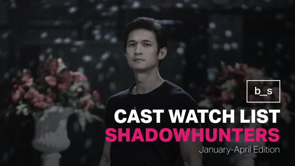 Shadowhunters Cast Watch List (January - April 2022)